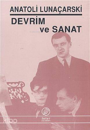  Devrim ve Sanat | Anatoli Lunaçarski | Süheyla | İnter Yayınları | 9789757349778 | 