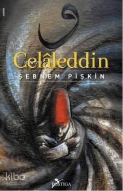  Celâleddin | Şebnem Pişkin | Ece Özbaş Korkmaz | Postiga Yayınları | 9786055711801 | 