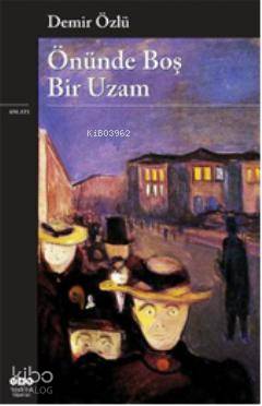  Önünde Boş Bir Uzam | Önünde Boş Bir Uzam | Demir Özlü | Yapı Kredi Yayınları ( YKY ) | 9789750823046 