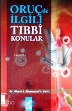  Oruç ile İlgili Tıbbi Konular | | Ahmed b Muhammed b Halil | Hadis Yayınları | 3002665100098 | 