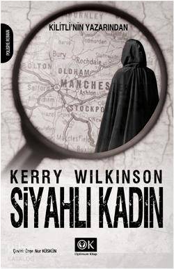  Siyahlı Kadın | Siyahlı Kadın | Kerry Wilkinson | Özge Nur Küskün | Sibel Hacıoğlu | Optimum Kitap | 9786054688135 