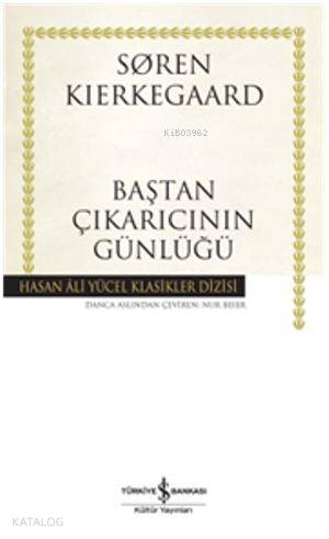  Baştan Çıkarıcının Günlüğü (Ciltli) | Baştan Çıkarıcının Günlüğü (Ciltli) | Soren Kierkegaard | Nur Beiber | Türkiye İş Bankası Kültür Yayınları | 9786053608868 