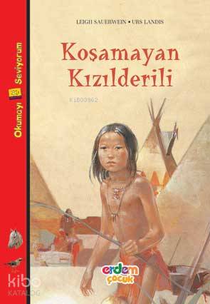  Koşamayan Kızılderili | Leigh Saurwein | Egemen Demircioğlu | Melike Günyüz | Erdem Çocuk | 9789755019925 | 