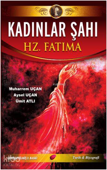  Kadınlar Şahı Hz Fatıma | Kadınlar Şahı Hz Fatıma | Muharrem Uçan | Ümit Atlı | Aysel Uçan | Muharrem UçanAysel UçanÜmit Atlı | Kalender Yayınevi | 9786058538108 