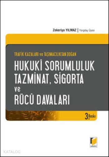 Hukuki Sorumluluk Tazminat Sigorta ve Rücu Davaları | Hukuki Sorumluluk Tazminat Sigorta ve Rücu Davaları | Zekeriya Yılmaz | Adalet Yayınevi | 9786051463384 