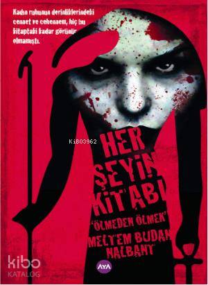  Her Şeyin Kitabı Ölmeden Ölmek | Meltem Budan Nalbant | Aşkın Güngör | Aya Kitap | 9789944106696 | 