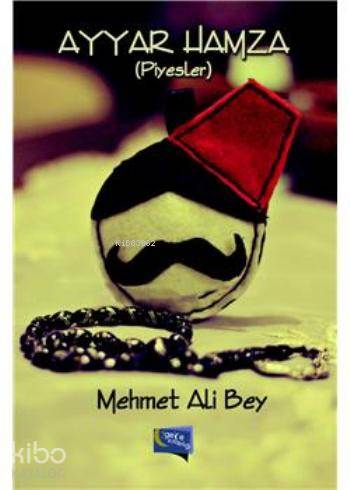  Ayyar Hamza Piyesler | Ayyar Hamza Piyesler | Mehmet Ali Bey | Gece Kitaplığı Yayınları | 9786053242956 