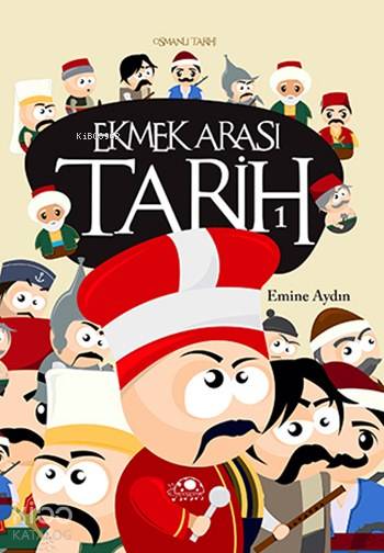  Ekmek Arası Tarih 1 Osmanlı Tarihi | Ekmek Arası Tarih 1 Osmanlı Tarihi | Emine Aydın | Uğurböceği Yayınları | 9786054965229 