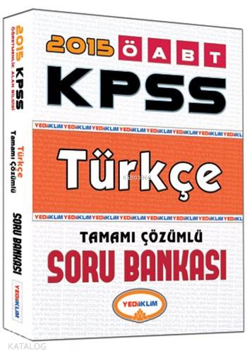 KPSS ÖABT Türkçe Soru Bankası; Tamamı Çözümlü -  2015