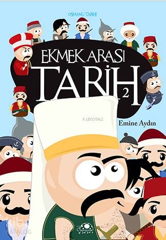  Ekmek Arası Tarih 2 Osmanlı Tarihi | Ekmek Arası Tarih 2 Osmanlı Tarihi | Emine Aydın | Uğurböceği Yayınları | 9786054965267 