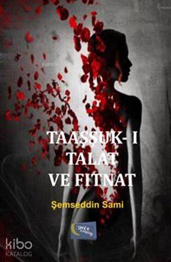  Taaşşukı Talat Ve Fitnat | Taaşşukı Talat Ve Fitnat | Şemseddin Sami | Gece Kitaplığı Yayınları | 9786053242642 
