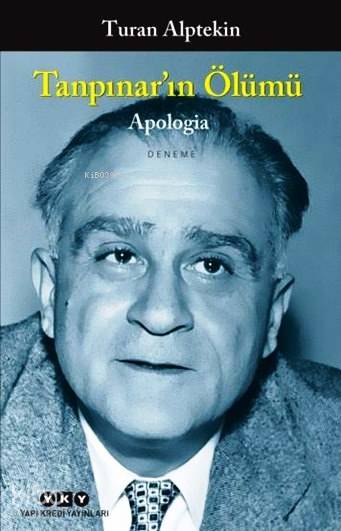  Tanpınarın Ölümü Apologi | Tanpınarın Ölümü Apologi | Turan Alptekin | Murat Yalçın | Yapı Kredi Yayınları ( YKY ) | 9789750832017 