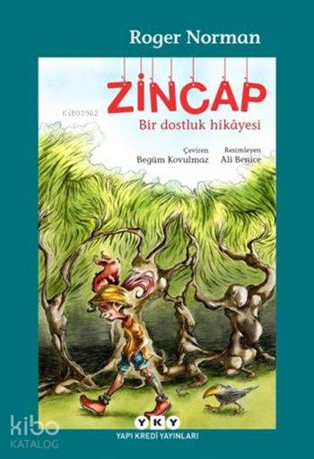  Zincap Bir Dostluk Hikâyesi | Roger Norman | Begüm Kovulmaz | Ali Benice | Yapı Kredi Yayınları ( YKY ) | 9789750832161 | 