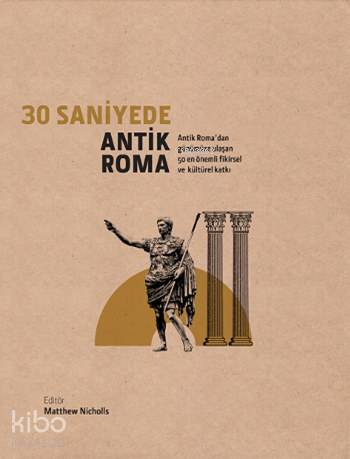  30 Saniyede Antik Roma (Ciltli) | Kolektif | Matthew Nicholls | Caretta Yayıncılık | 9786055169527 | 