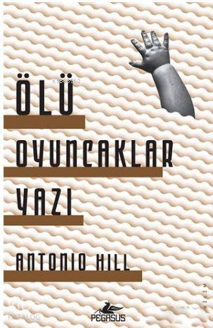  Ölü Oyuncaklar Yazı | Ceren Kıran | Ömer Çiftci | Antonio Hill | Pegasus Yayıncılık | 9786052990896 | 
