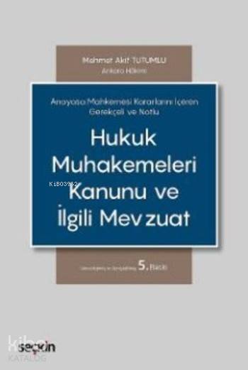  Hukuk Muhakemeleri Kanunu ve İlgili Mevzuat Anayasa Mahkemesi Kararlarını İçeren Gerekçeli ve Notlu | Hukuk Muhakemeleri Kanunu ve İlgili Mevzuat Anayasa Mahkemesi Kararlarını İçeren Gerekçeli ve Notlu | Mehmet Akif Tutumlu | Seçkin Yayıncılık | 9789750240997 