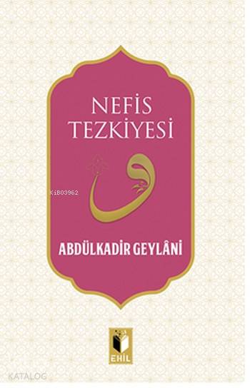  Nefis Tezkiyesi | Nefis Tezkiyesi | Abdulkadir Geylani | Yunus Karaaslan | Ehil Yayınları | 9786056740794 