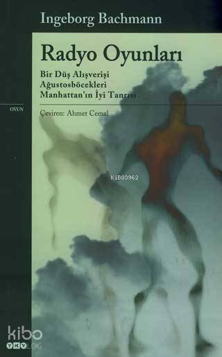  Radyo Oyunları | Ingeborg Bachmann | Ahmet Cemal | Yapı Kredi Yayınları ( YKY ) | 9789750809699 | 