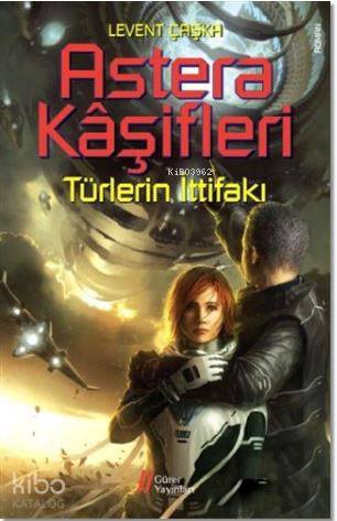  Astera Kaşifleri 2 Türlerin İttifakı | Levent Çaşka | Gürer Yayınları | 9786055785963 | 