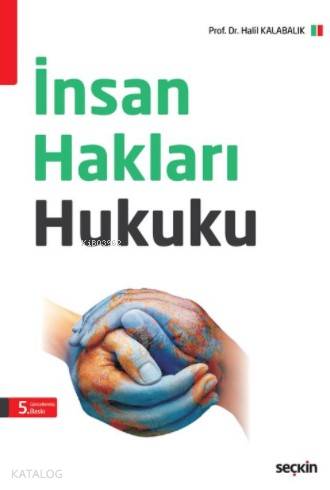  İnsan Hakları Hukuku | Halil Kalabalık | Seçkin Yayıncılık | 9789750244933 | 