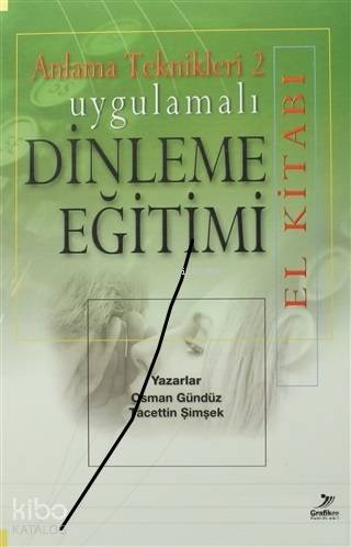  Anlama Teknikleri 2 Uygulamalı Dinleme Eğitimi (El Kitabı) | Anlama Teknikleri 2 Uygulamalı Dinleme Eğitimi (El Kitabı) | Tacettin ŞimşekOsman Gündüz | Grafiker Yayınları | 9786054692699 