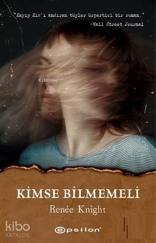  Kimse Bilmemeli | Mehmet Gürsel | Tuğçe Nida Gökırmak | Renee Knight | Epsilon Yayınevi | 9786051735771 | 