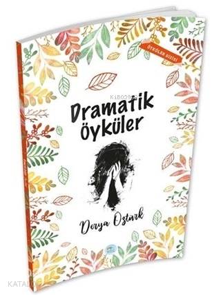  Dramatik Öyküler | Derya Öztürk | Maviçatı Yayınları | 9786052945032 | 