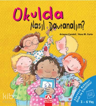  Okulda Nasıl Davranalım Ebeveyn Rehberi Oyun ve Etkinlikler | Okulda Nasıl Davranalım Ebeveyn Rehberi Oyun ve Etkinlikler | Arianna Candell | Petek Demir | Altın Kitaplar | 9789752114876 