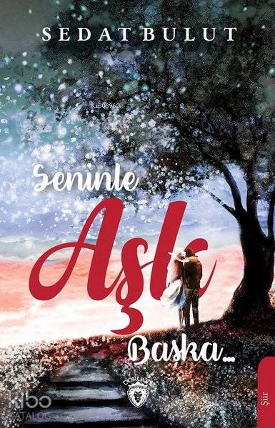  Seninle Aşk Başka | Sedat Bulut | Dorlion Yayınevi | 9789752474833 | 