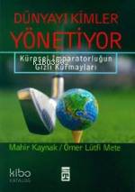  Dünyayı Kimler Yönetiyor Küresel İmparatorluğun Gizli Kurmayları | Mahir Kaynak Ömer Lütfi Mete | Mahir Kaynak | Ömer Lütfi Mete | Timaş Yayınları | 9789752634244 | 