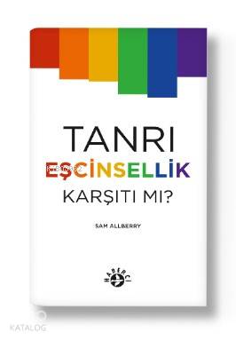  Tanrı Eşcinsellik Karşıtı mı | Tanrı Eşcinsellik Karşıtı mı | Levent Kınran | Sam Allberry | Arek ÖzboyarMaya Perktaş | Haberci Basın Yayın | 9786054707645 