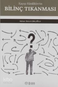  Kayıp Kimliklerin Bilinç Tıkanması | Kayıp Kimliklerin Bilinç Tıkanması | Adnan Bülent Baloğlu | Diyanet İşleri Başkanlığı | 9786057751980 