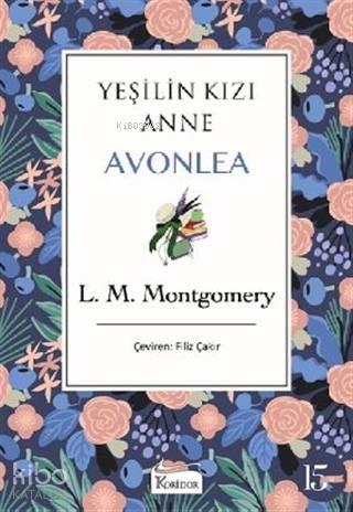  Yeşilin Kızı Anne Avonlea (Mor Kapak) | L M Montgomery | Filiz Çakır | Koridor Yayıncılık | 9786057572943 | 