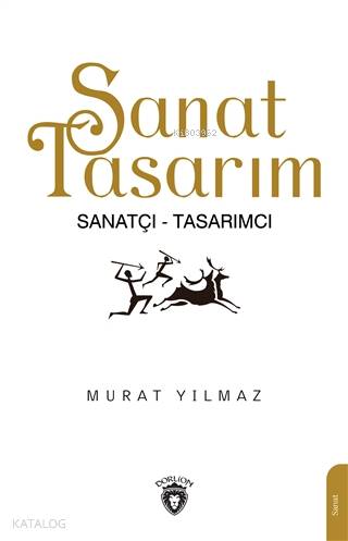  Sanat Tasarım Sanatçı Tasarımcı | Murat Yılmaz | Dorlion Yayınevi | 9786254070358 | 