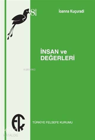  İnsan ve Değerleri | İoanna Kuçuradi | Ali İmren | Türkiye Felsefe Kurumu Yayınları | 9789757748199 | 