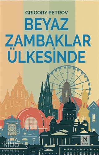  Beyaz Zambaklar Ülkesinde | Grigory Petrov | Nina Yayınları | 9786050627626 | 