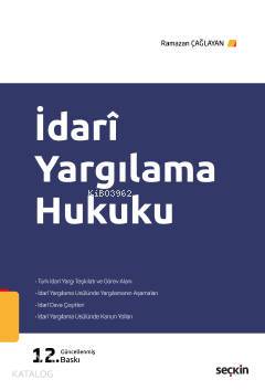  İdarî Yargılama Hukuku | İdarî Yargılama Hukuku | Ramazan Çağlayan | Seçkin Yayıncılık | 9789750261398 