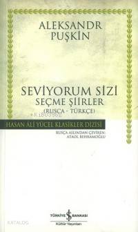  Seviyordum Sizi (Ciltli) Seçme Şiirler (Rusça Türkçe) | Seviyordum Sizi (Ciltli) Seçme Şiirler (Rusça Türkçe) | Aleksandr Sergeyeviç Puşkin | Ataol Behramoğlu | Türkiye İş Bankası Kültür Yayınları | 9789754588286 