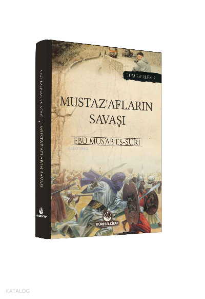  Mustazafların Savaşı | Mustazafların Savaşı | Ebû Musab es Sûrî | Mahmud Bektaş | Küresel Kitap | 9786258230604 