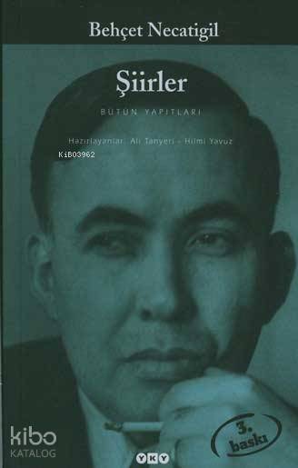  Şiirler Bütün Yapıtları | Şiirler Bütün Yapıtları | Behçet Necatigil | Hazırlayan Ali Tanyeri Hilmi Yavuz | Yapı Kredi Yayınları ( YKY ) | 9789750803922 