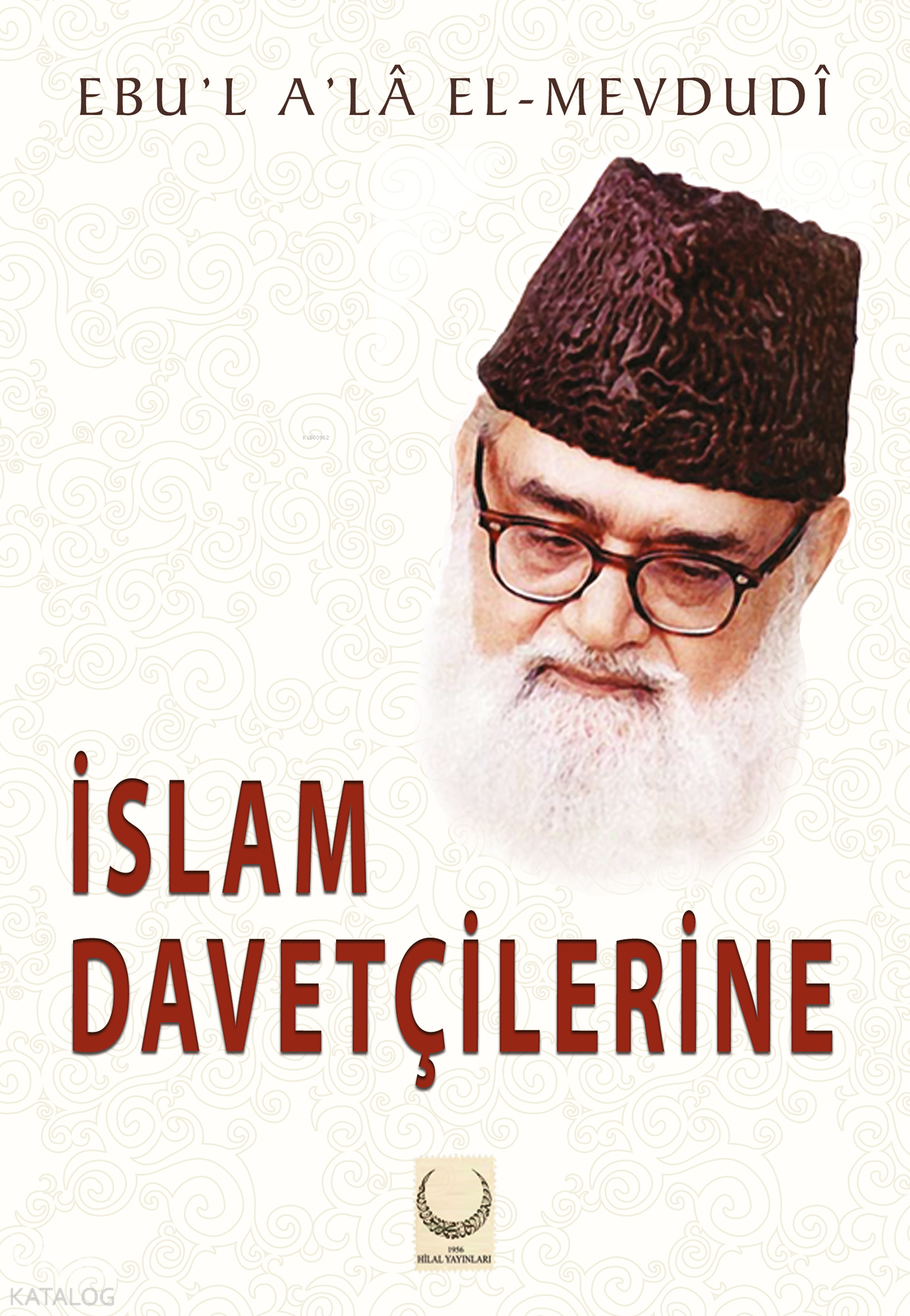  İslam Davetçilerine | İslam Davetçilerine | Seyyid KutubEbul Ala Mevdudi | Harun Özcan | Hilal Yayınları | 9786052153178 