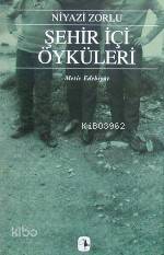  ŞEHİR İÇİ ÖYKÜLERİ | ŞEHİR İÇİ ÖYKÜLERİ | Niyazi Zorlu | Metis Yayıncılık | 9799753422030 