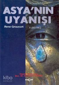  Asyanın Uyanışı | Rene Grousset | Saadettin Gömeç | Akçağ Basım Yayım Pazarlama | 9789753382656 | 