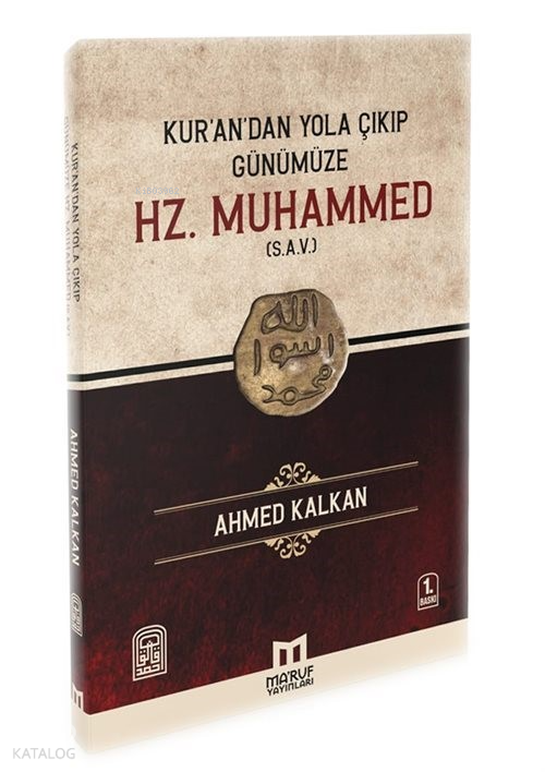  Kurandan Yola Çıkıp Günümüze Hz Muhammed (sav) | Kurandan Yola Çıkıp Günümüze Hz Muhammed (sav) | Ahmed Kalkan | Yusuf Kaya | Maruf Yayınları | 9786259957678 