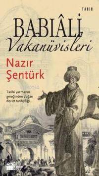  Babıali Vakanüvisleri | Babıali Vakanüvisleri | Nazır Şentürk | Doğan Kitap | 9786051110141 