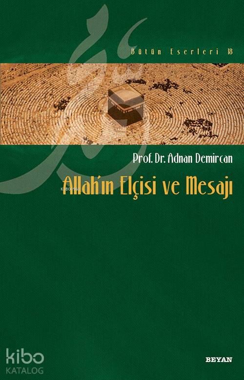  Allahın Elçisi ve Mesajı | Allahın Elçisi ve Mesajı | Adnan Demircan | Beyan Yayınları | 9789754736243 