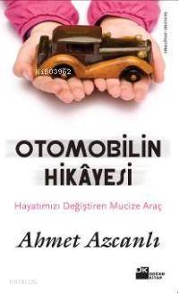  Otomobilin Hikayesi | Otomobilin Hikayesi | Ahmet Azcanlı | Doğan Kitap | 9786051112442 