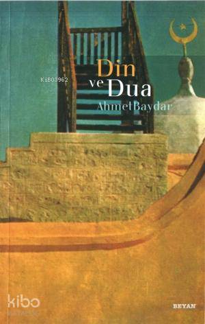  Din ve Dua | Ahmet Baydar | Beyan Yayınları | 9789754734843 