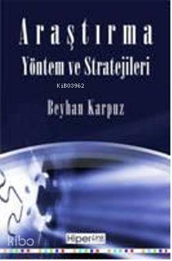  Araştırma Yöntem ve Stratejileri | Beyhan Karpuz | Sönmez Çelik | Hiperlink Yayınları | 9789944157070 | 
