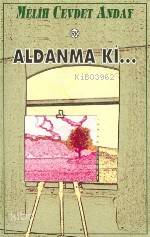  Aldanma Ki | Melih Cevdet Anday | Remzi Kitabevi | 9789751403698 | 